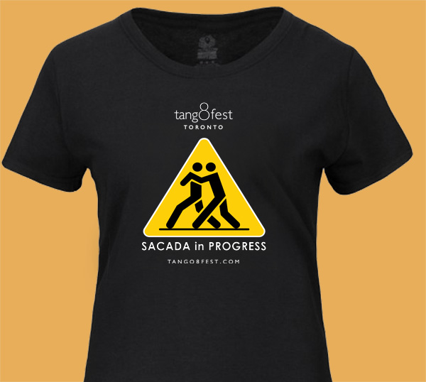 Sacada in Progress - Toronto Tango T-shirts | Badass Tango T-shirt for Tango Festival, Tango Marathon, Tango classes & Tango Lessons
